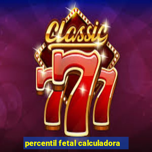 percentil fetal calculadora